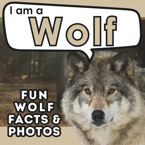 I Am A Wolf: A Children's Book With Fun And Educational Animal Facts With Real Photos! - Paperback 1