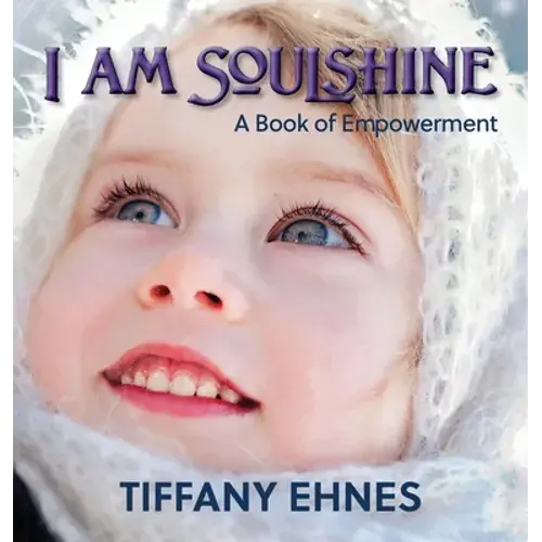 I Am Soulshine: A Book Of Empowerment - Hardcover 1