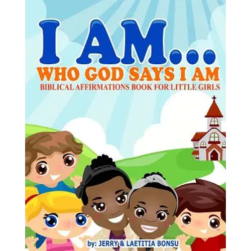 I Am... Who God Says I Am: Biblical Affirmations Book For Little Girls - Paperback 1