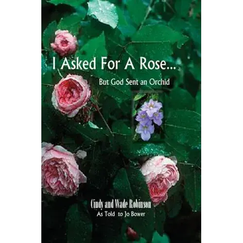I Asked For A Rose... But God Sent An Orchid - Paperback 1