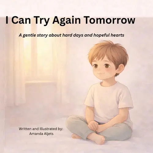I Can Try Again Tomorrow.: A Gentle Story About Hard Days And Hopeful Hearts - Paperback 1