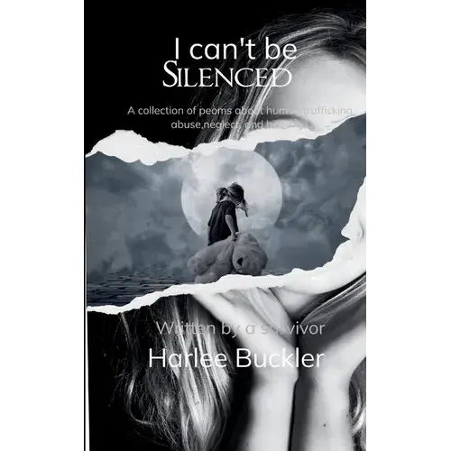 I Can't Be Silenced A Collection Of Poems About Human Trafficking, Abuse, Neglect, And Healing. Written By A Survivor. - Paperback 1
