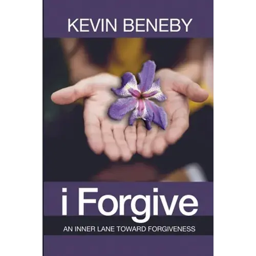 I Forgive: An Inner Lane Toward Forgiveness - Paperback 1