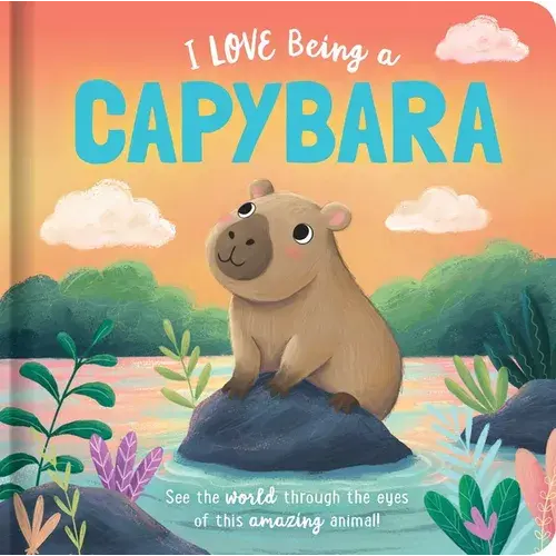 I Love Being A Capybara: Padded Board Book: Picture Storybook - Board Book 1