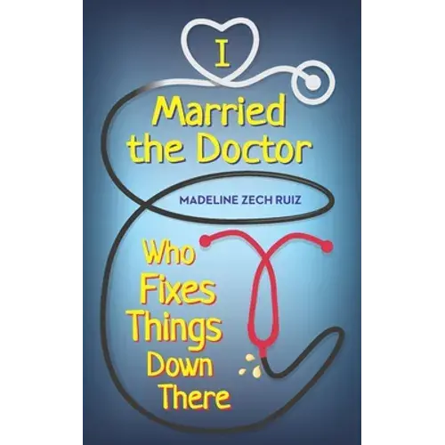 I Married The Doctor Who Fixes Things Down There - Paperback 1