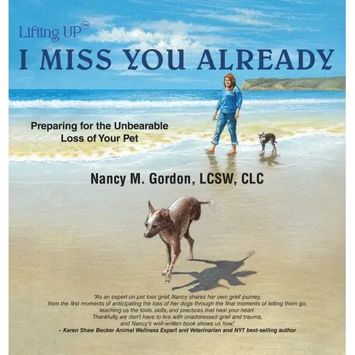 I Miss You Already: Preparing For The Unbearable Loss Of Your Pet - Hardcover 1