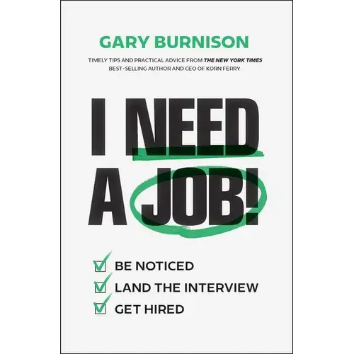 I Need A Job!: Be Noticed. Land The Interview. Get Hired. - Hardcover 1
