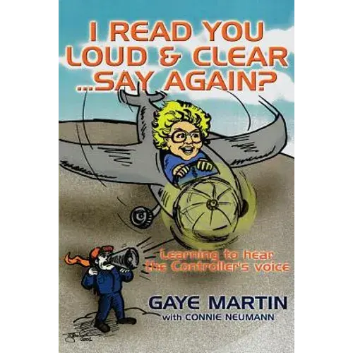 I Read You Loud And Clear...Say Again?: If You're Flying In Circles--Admit You're Lost - Paperback 1