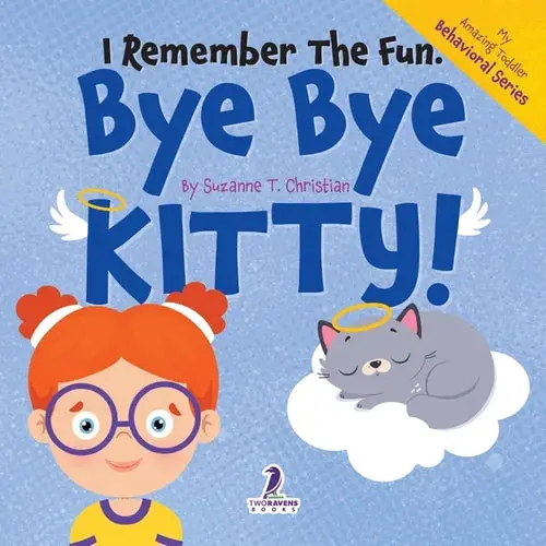 I Remember The Fun. Bye Bye Kitty!: A Comforting Affirmation-Themed Toddler Book About A Cat's Death (Ages 2-4) - Paperback 1