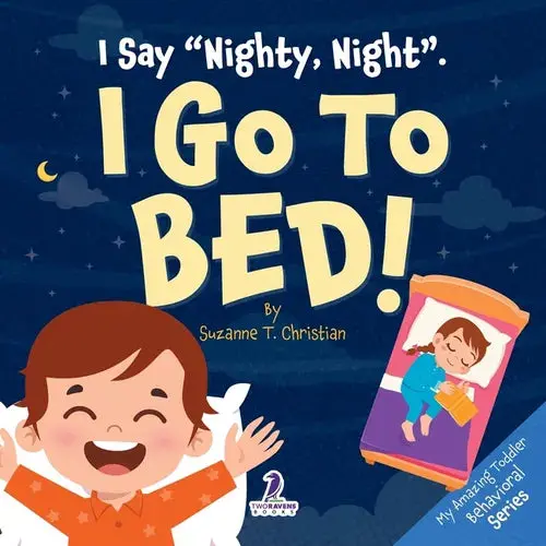 I Say "Nighty, Night". I Go To Bed!: An Affirmation-Themed Toddler Book About Going To Bed (Ages 2-4) - Paperback 1