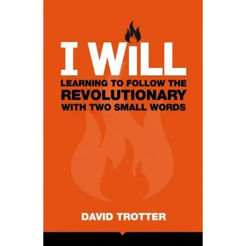 I Will: Learning To Follow The Revolutionary With Two Small Words - Paperback 1