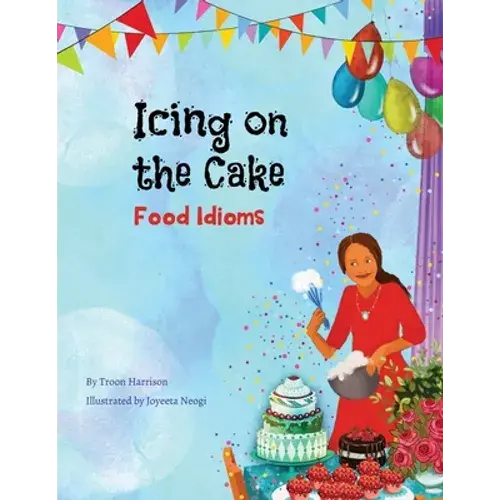 Icing On The Cake: Food Idioms (A Multicultural Book) - Paperback 1