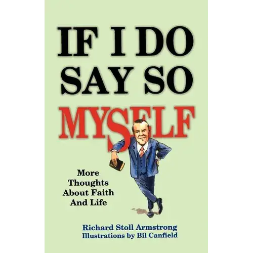If I Do Say So Myself: More Thoughts About Faith And Life - Paperback 1