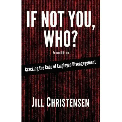 If Not You, Who? Cracking The Code Of Employee Disengagement - Paperback 1