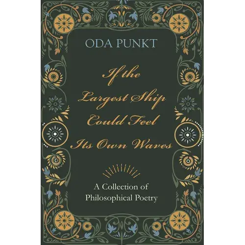 If The Largest Ship Could Feel Its Own Waves: A Collection Of Philosophical Poetry - Paperback 1