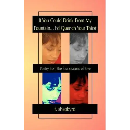 If You Could Drink From My Fountain...I'd Quench Your Thirst - Paperback 1