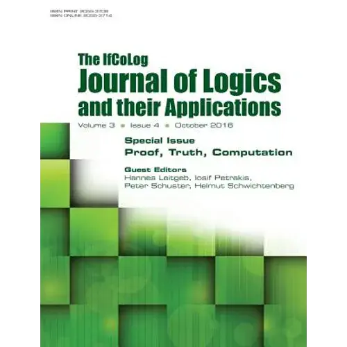 Ifcolog Journal Of Logics And Their Applications Volume 3, Number 4: Proof, Truth, Computation - Paperback 1