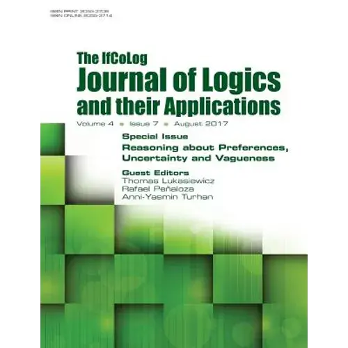 Ifcolog Journal Of Logics And Their Applications. Volume 4, Number 7. Reasoning About Preferences, Uncertainty And Vagueness - Paperback 1