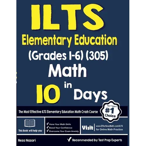 Ilts Elementary Education (Grades 1-6) (305) Math In 10 Days: The Most Effective Ilts Math Crash Course - Paperback 1