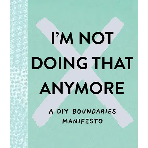 I'm Not Doing That Anymore: A Diy Boundaries Manifesto - Hardcover 1