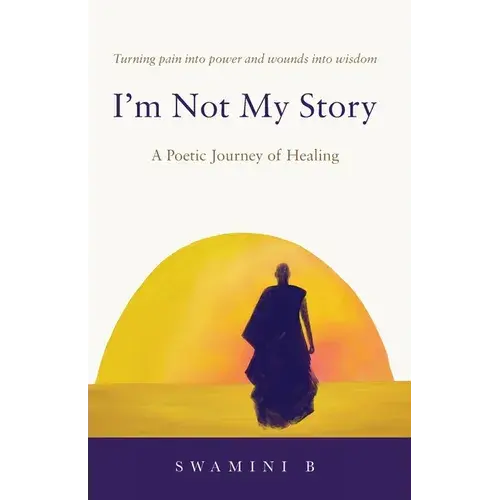 I'm Not My Story: A Poetic Journey Of Healing - Paperback 1