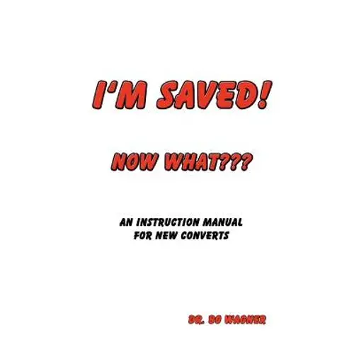 I'm Saved! Now What - Paperback 1