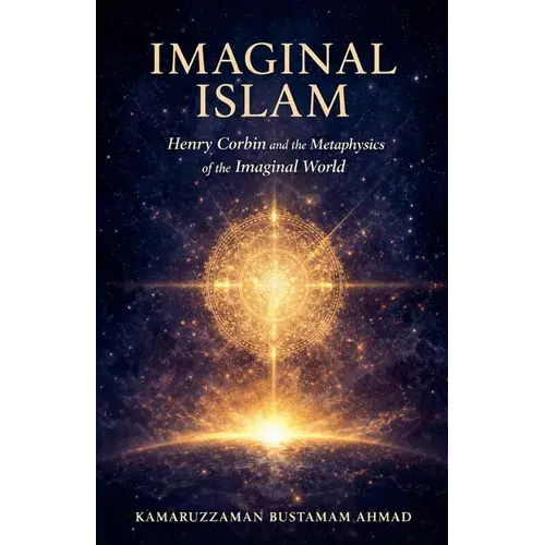 Imaginal Islam: Henry Corbin And The Metaphysics Of The Imaginal World - Paperback 1