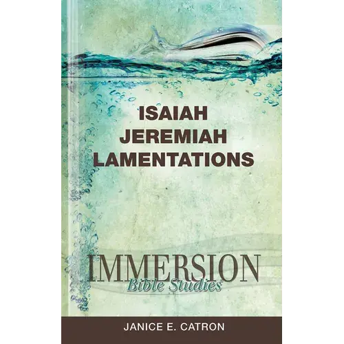 Immersion Bible Studies: Isaiah, Jeremiah, Lamentations - Paperback 1