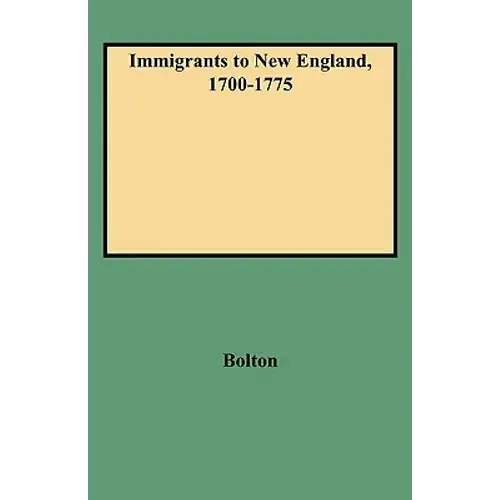Immigrants To New England, 1700-1775 - Paperback 1