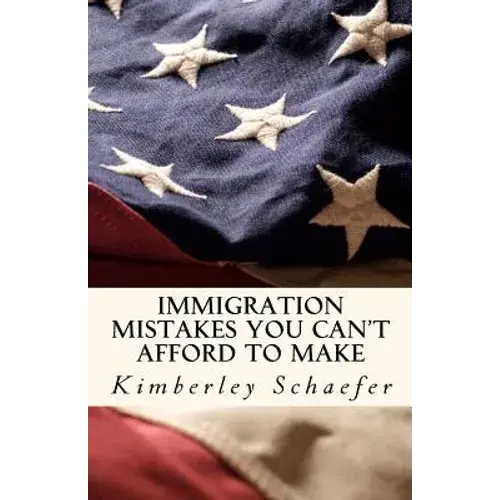 Immigration Mistakes You Can't Afford To Make - Paperback 1