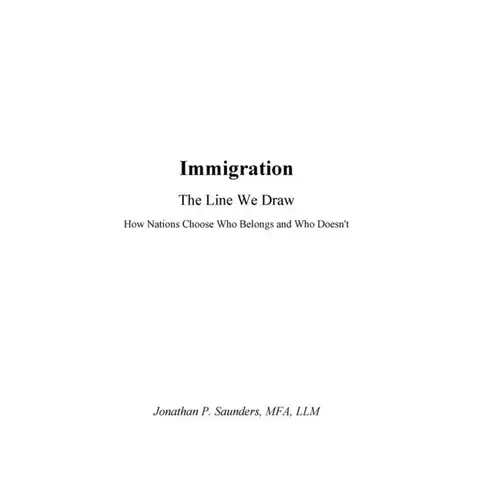Immigration The Line We Draw: How Nations Choose Who Belongs-And Who Doesn't - Hardcover 1