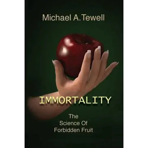 Immortality: The Science Of Forbidden Fruit - Paperback 1