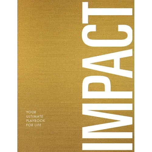 Impact: Your Ultimate Playbook For Life - Hardcover 1
