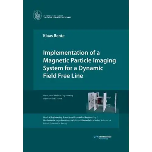 Implementation Of A Magnetic Particle Imaging System For A Dynamic Field Free Line - Paperback 1