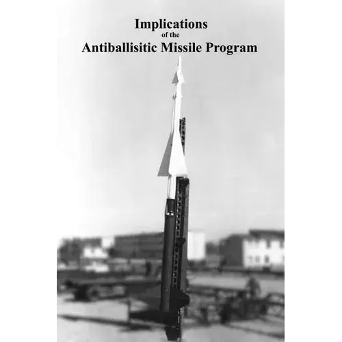 Implications Of The Antiballisitic Missle Program - Paperback 1