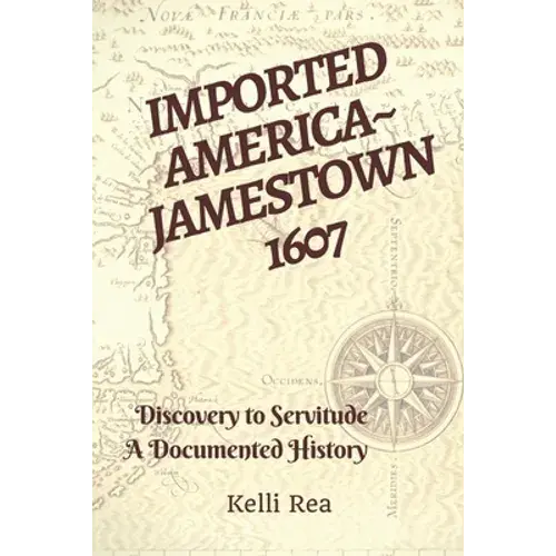 Imported America Jamestown 1607: Discovery To Servitude A Documented History - Paperback 1