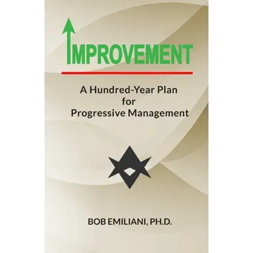 Improvement: A Hundred-Year Plan For Progressive Management - Paperback 1