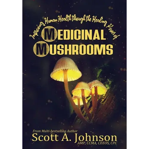 Improving Human Health Through The Healing Power Of Medicinal Mushrooms - Paperback 1