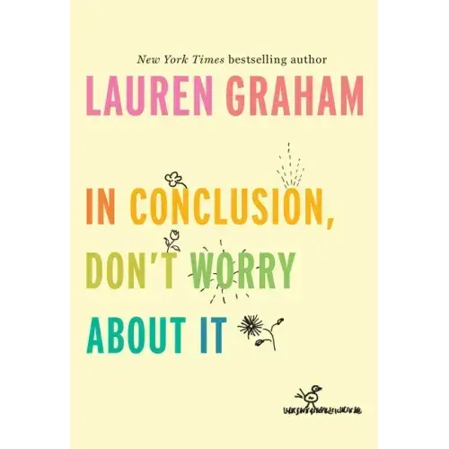 In Conclusion, Don't Worry About It - Hardcover 1