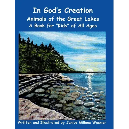 In God's Creation Animals Of The Great Lakes A Book For Kids Of All Ages - Hardcover 1