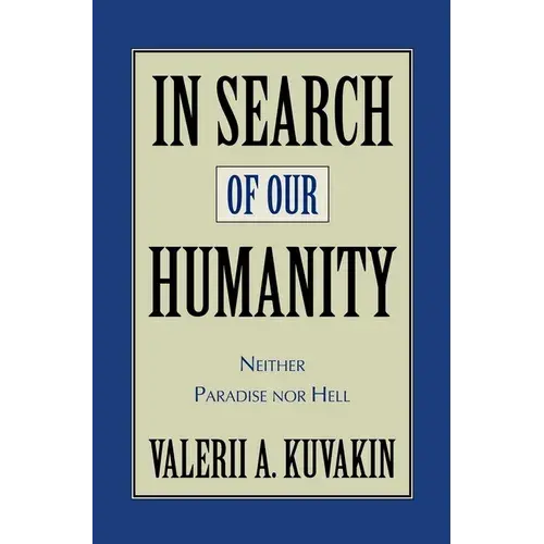 In Search Of Our Humanity: Neither Paradise Nor Hell - Hardcover 1