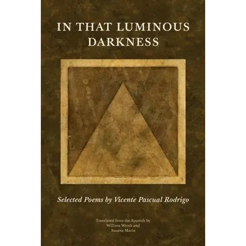 In That Luminous Darkness: Selected Poems By Vincente Pascual Rodrigo - Paperback 1