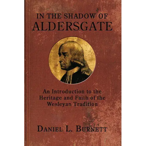 In The Shadow Of Aldersgate: An Introduction To The Heritage And Faith Of The Wesleyan Tradition - Paperback 1