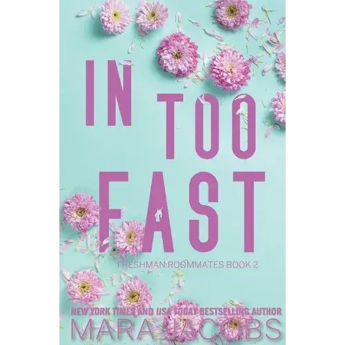 In Too Fast (Freshman Roommates Trilogy, Book 2) - Paperback 1