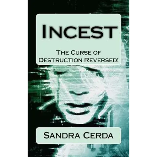 Incest: The Curse Of Destruction...Reversed: An Overcomer's Testimony - Paperback 1