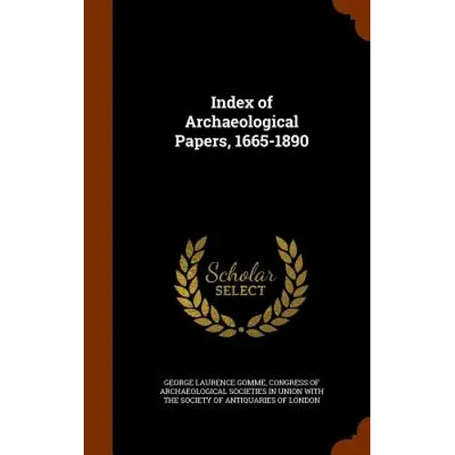 Index Of Archaeological Papers, 1665-1890 - Hardcover 1