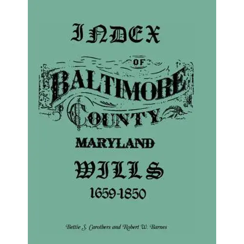 Index Of Baltimore County Wills, 1659-1850 - Paperback 1
