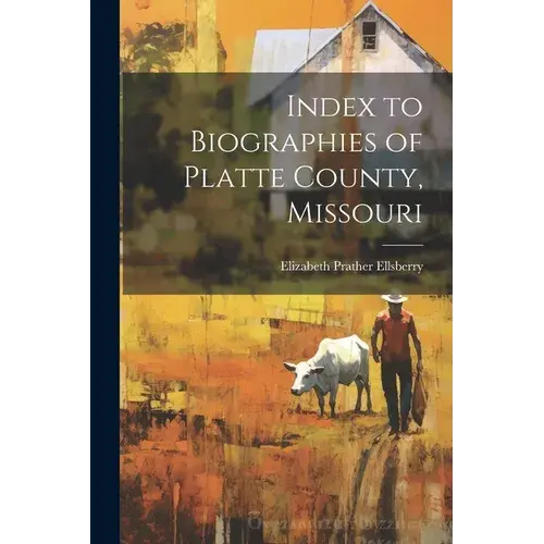 Index To Biographies Of Platte County, Missouri - Paperback 1