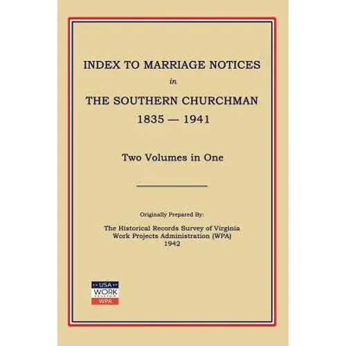 Index To Marriage Notices In Southern Churchman, 1835-1941. Two Volumes In One - Paperback 1