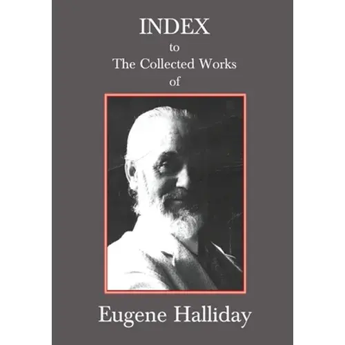 Index To The Collected Works Of Eugene Halliday - Paperback 1